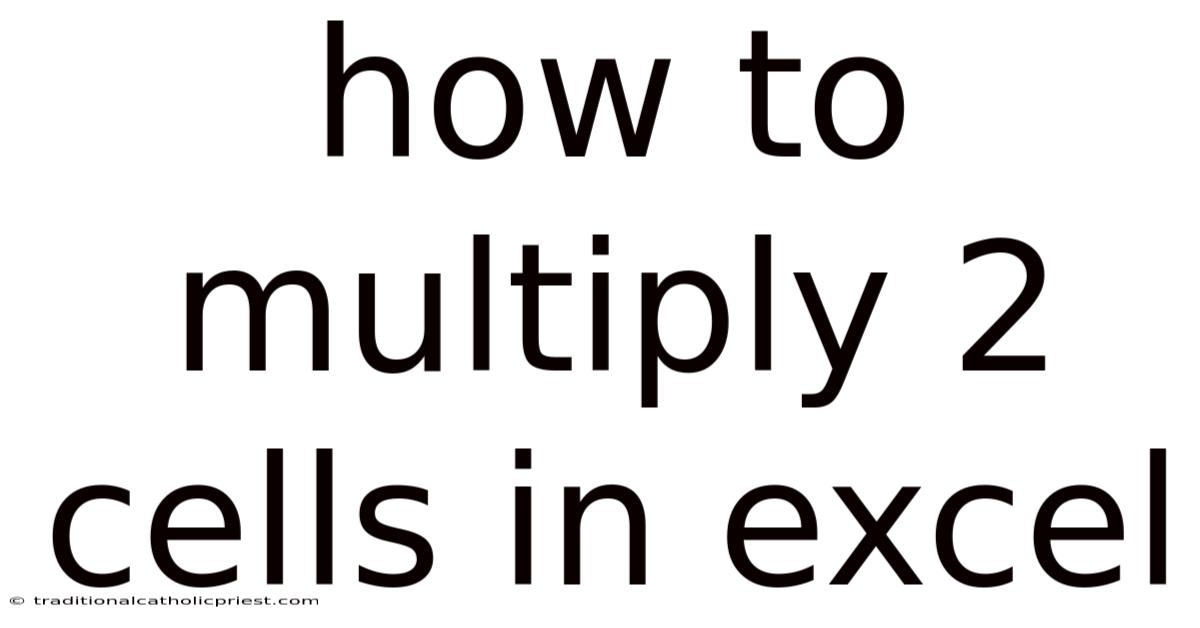 How To Multiply 2 Cells In Excel