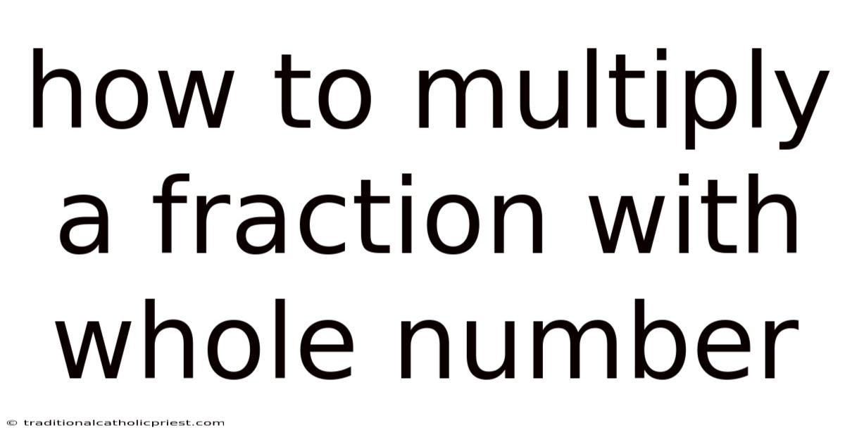 How To Multiply A Fraction With Whole Number
