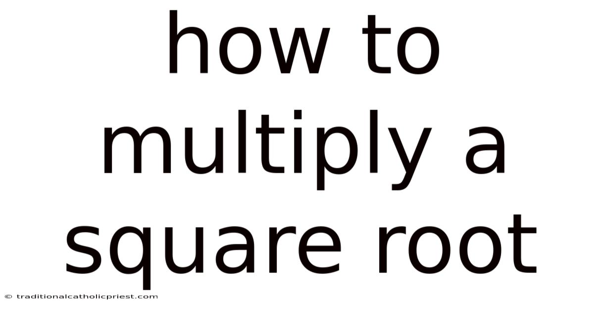 How To Multiply A Square Root