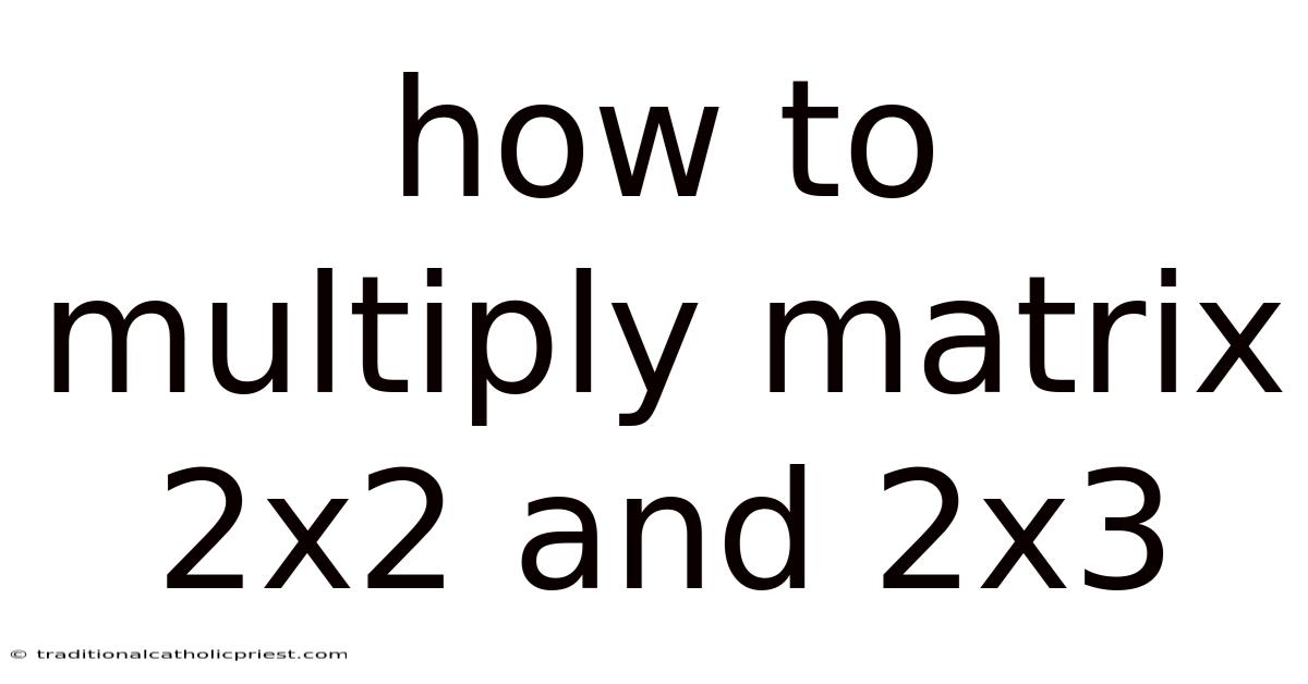 How To Multiply Matrix 2x2 And 2x3