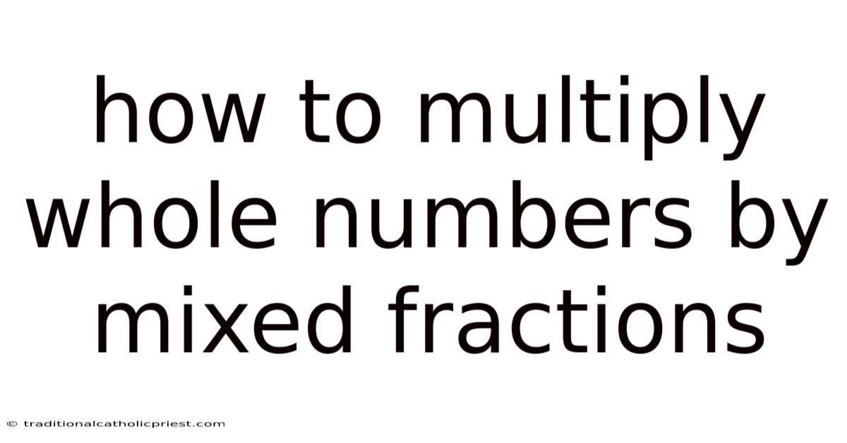 How To Multiply Whole Numbers By Mixed Fractions