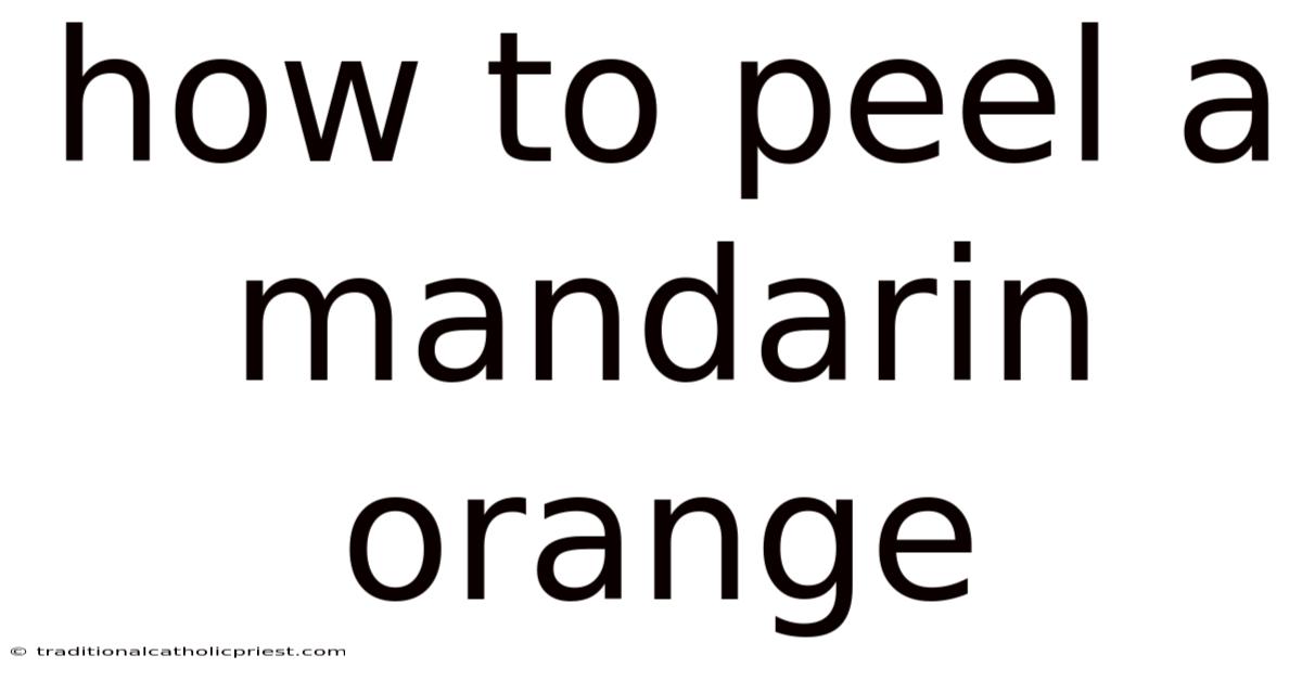 How To Peel A Mandarin Orange