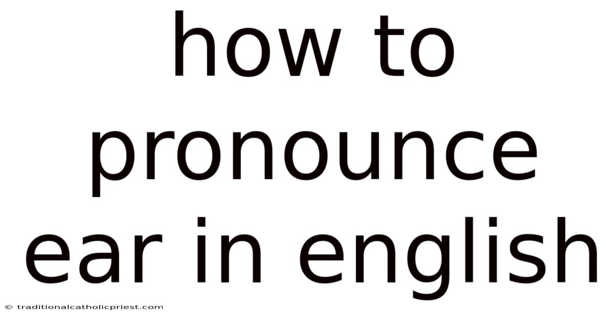 How To Pronounce Ear In English