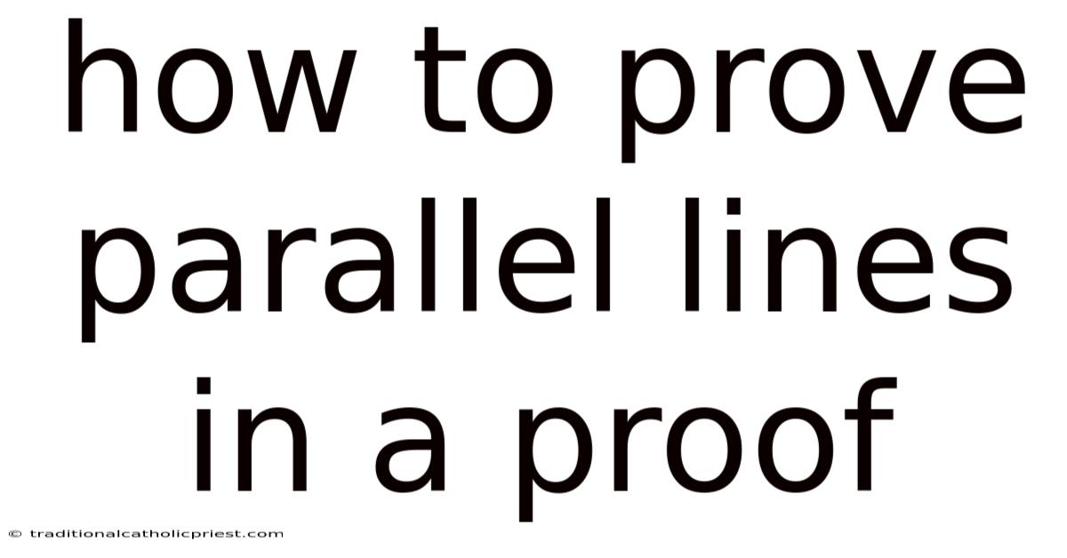 How To Prove Parallel Lines In A Proof