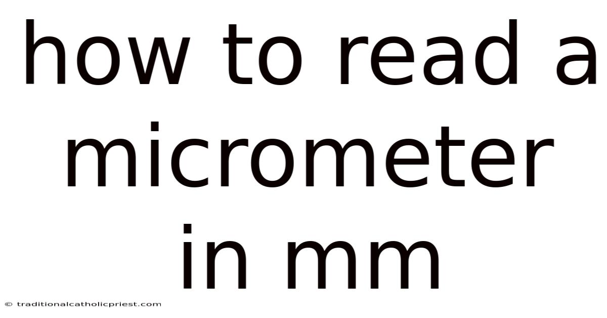 How To Read A Micrometer In Mm
