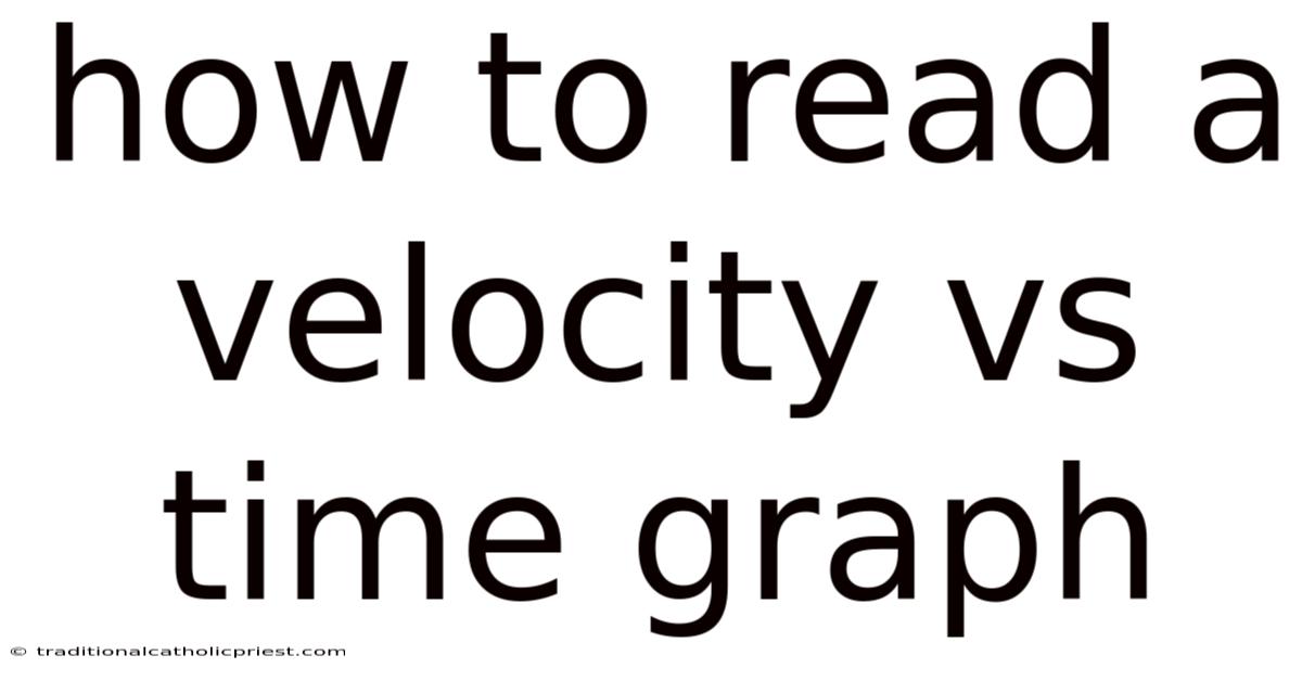 How To Read A Velocity Vs Time Graph