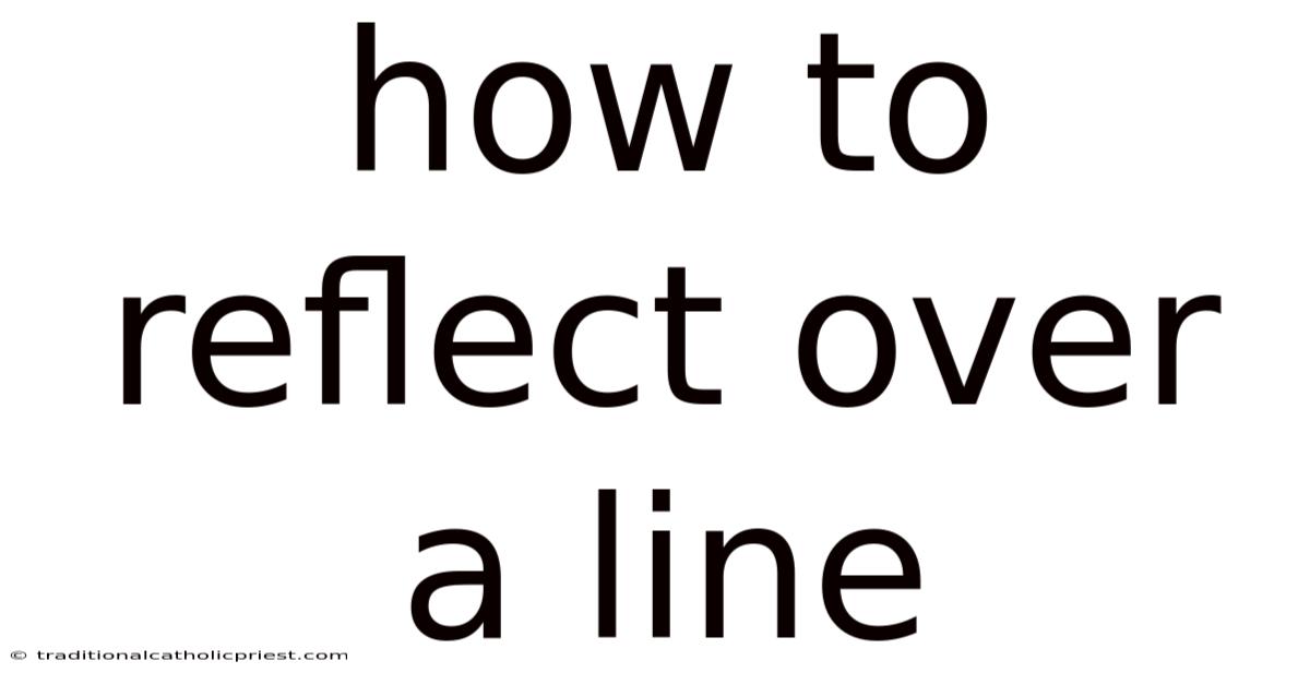 How To Reflect Over A Line