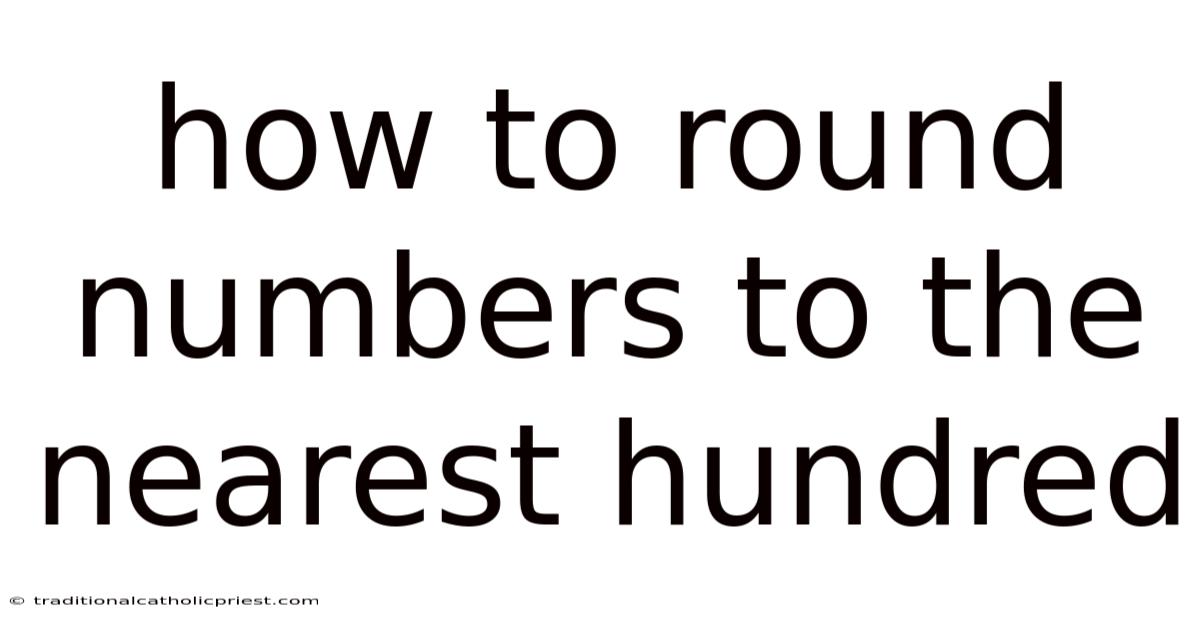 How To Round Numbers To The Nearest Hundred