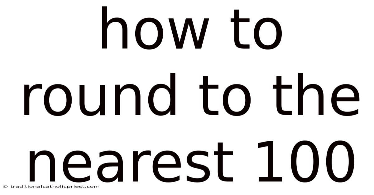 How To Round To The Nearest 100