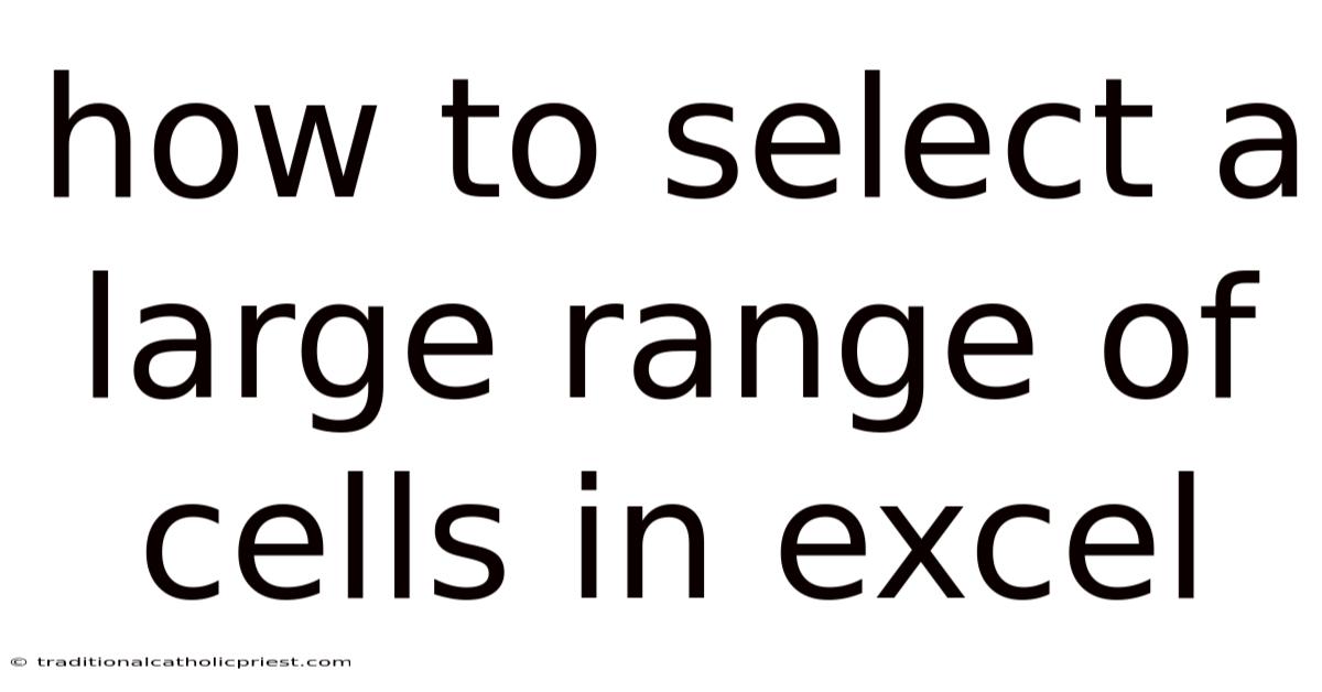 How To Select A Large Range Of Cells In Excel