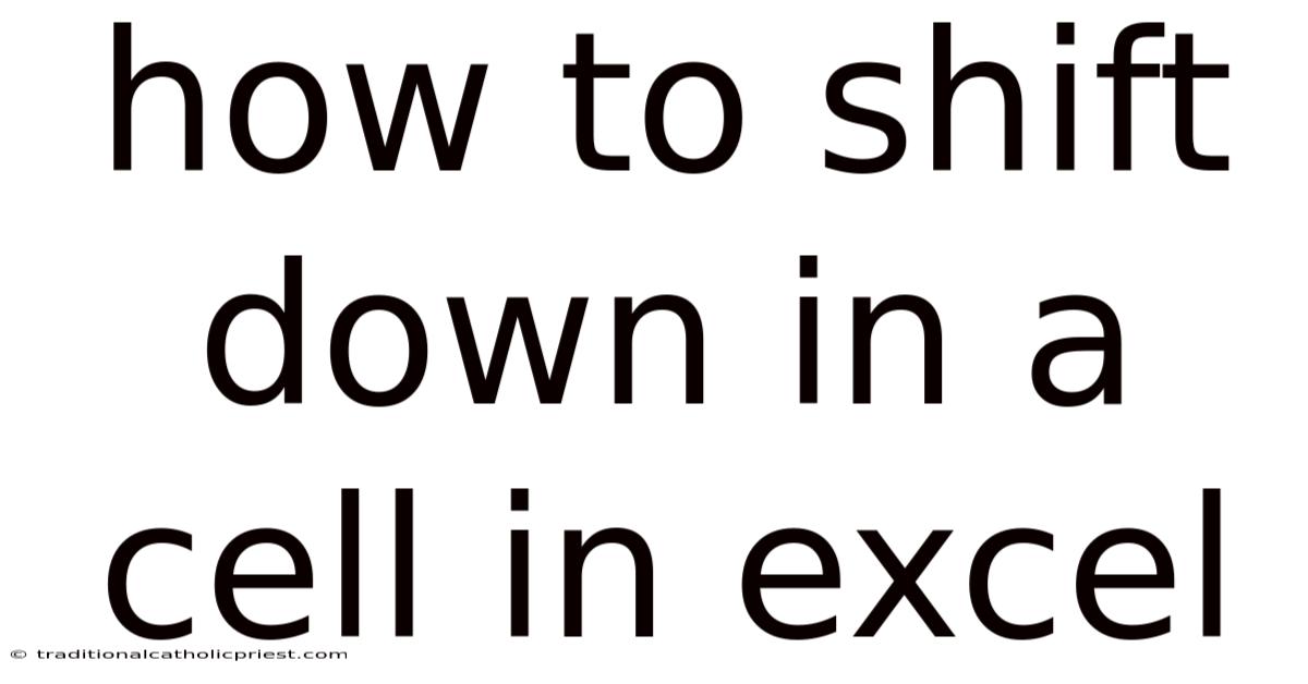 How To Shift Down In A Cell In Excel