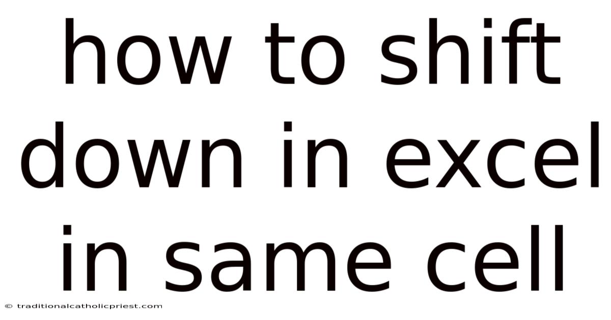 How To Shift Down In Excel In Same Cell