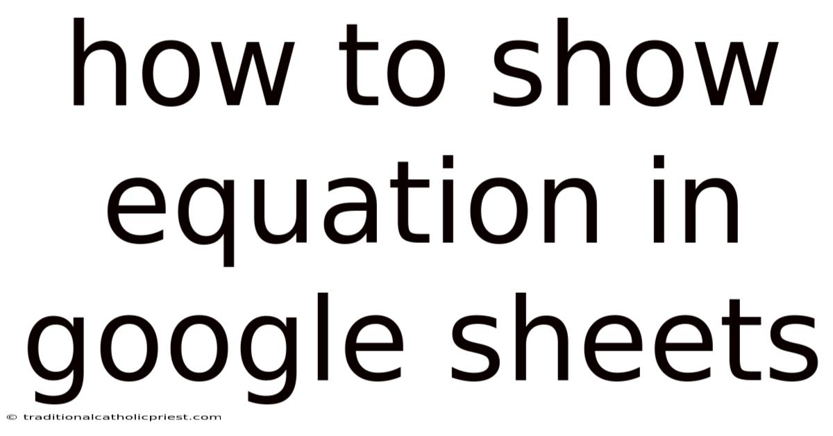 How To Show Equation In Google Sheets