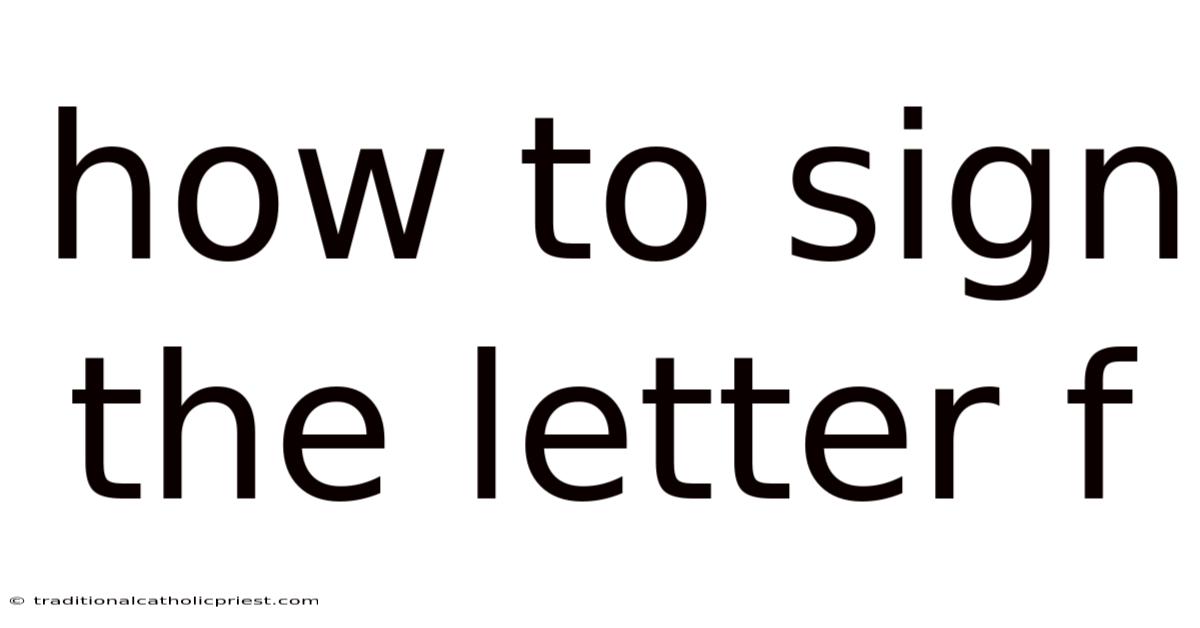How To Sign The Letter F