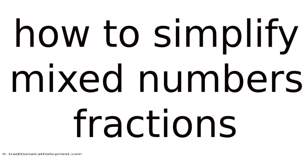 How To Simplify Mixed Numbers Fractions