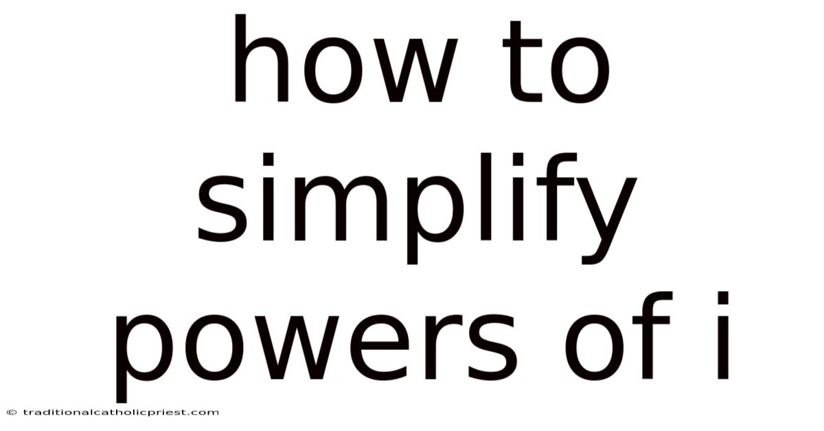 How To Simplify Powers Of I