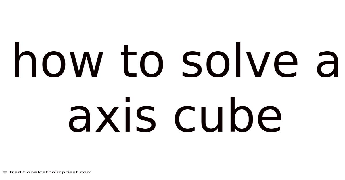 How To Solve A Axis Cube