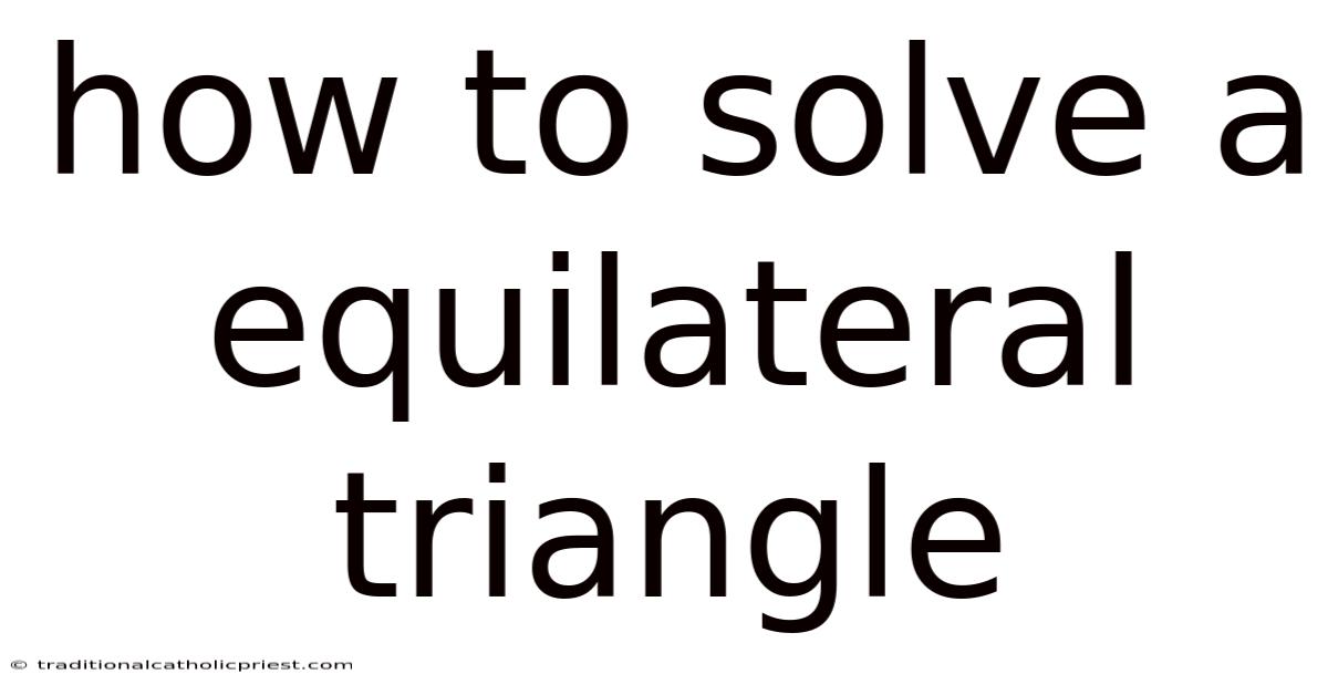 How To Solve A Equilateral Triangle