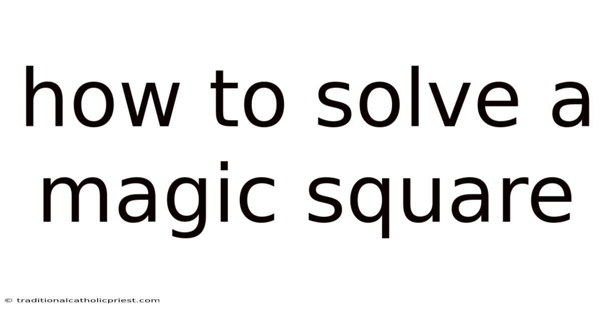 How To Solve A Magic Square