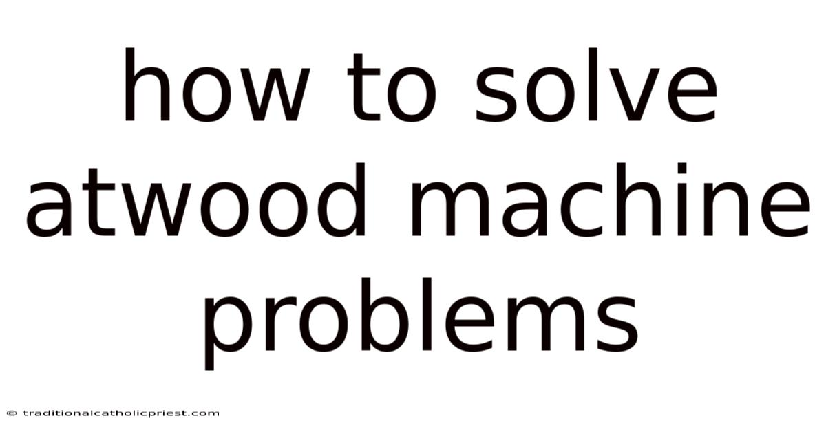How To Solve Atwood Machine Problems