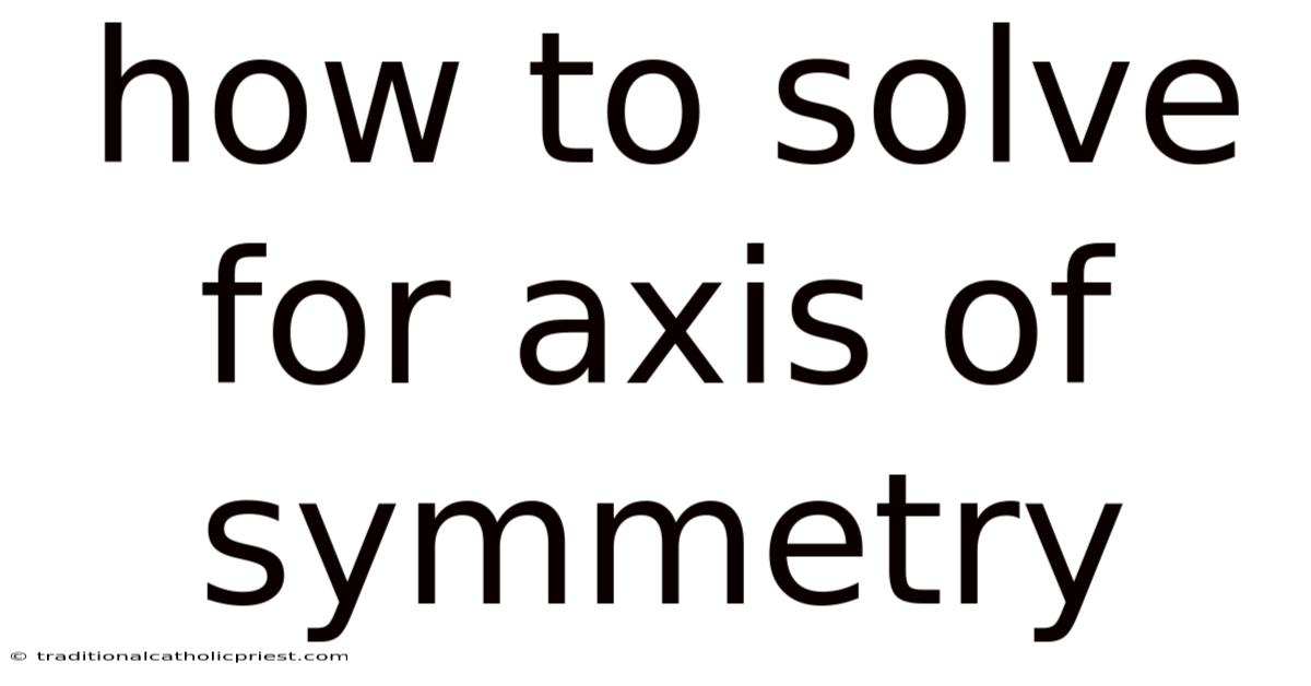 How To Solve For Axis Of Symmetry