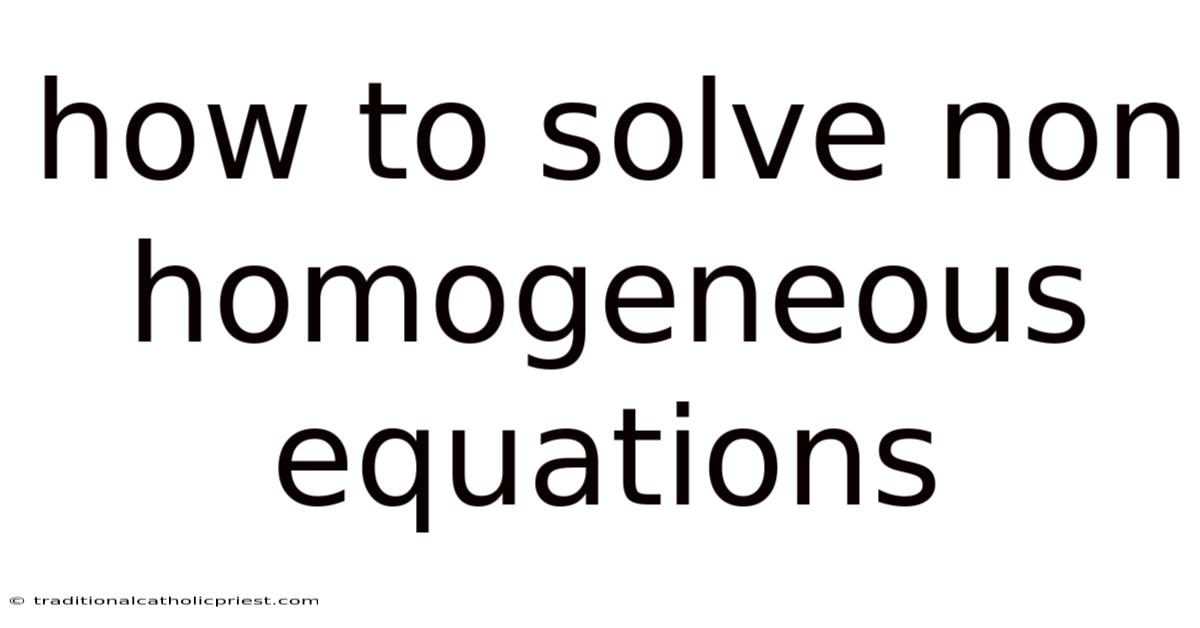 How To Solve Non Homogeneous Equations
