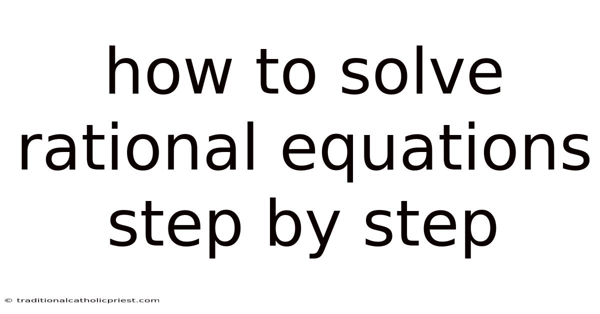 How To Solve Rational Equations Step By Step