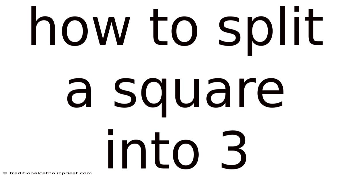 How To Split A Square Into 3