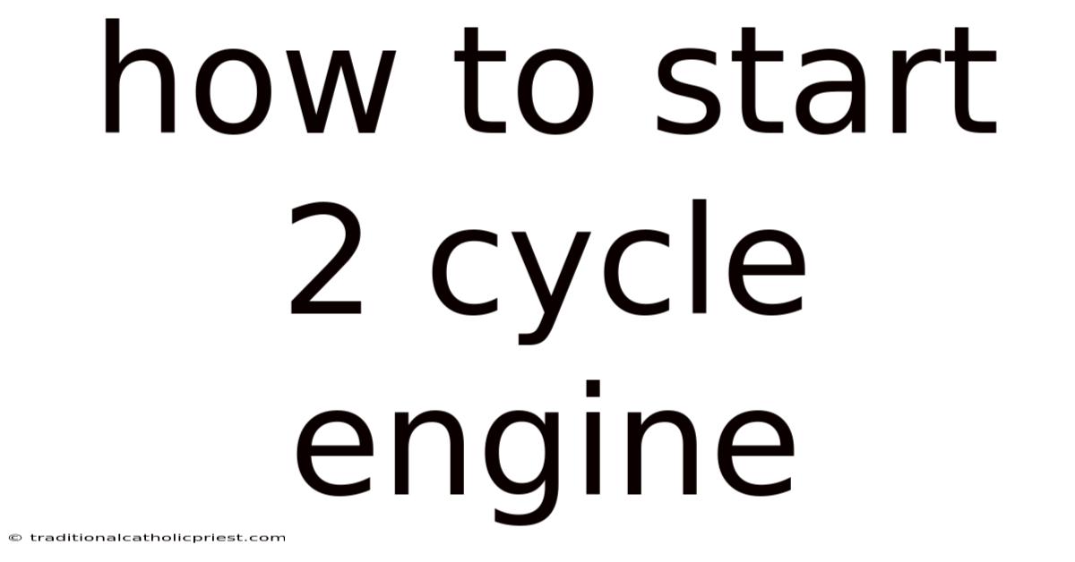 How To Start 2 Cycle Engine