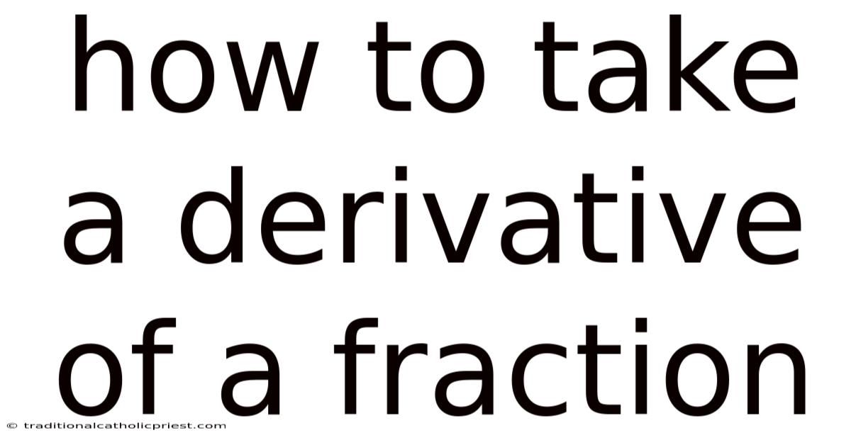 How To Take A Derivative Of A Fraction