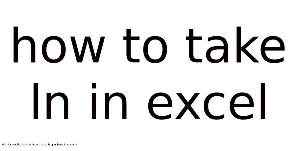 How To Take Ln In Excel