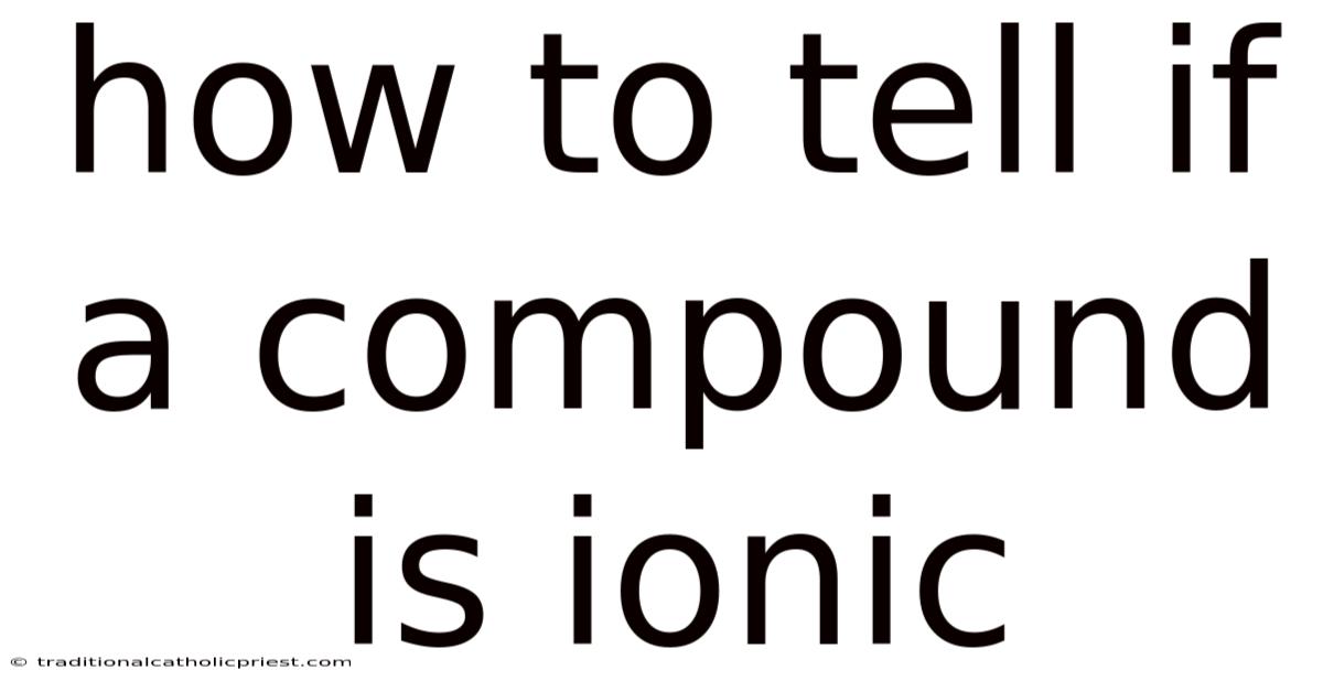 How To Tell If A Compound Is Ionic