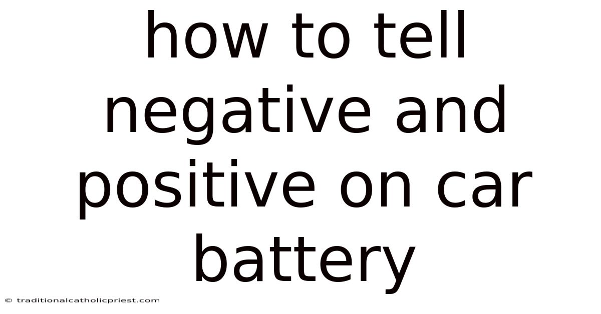 How To Tell Negative And Positive On Car Battery