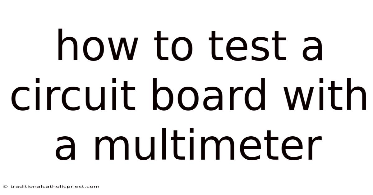 How To Test A Circuit Board With A Multimeter