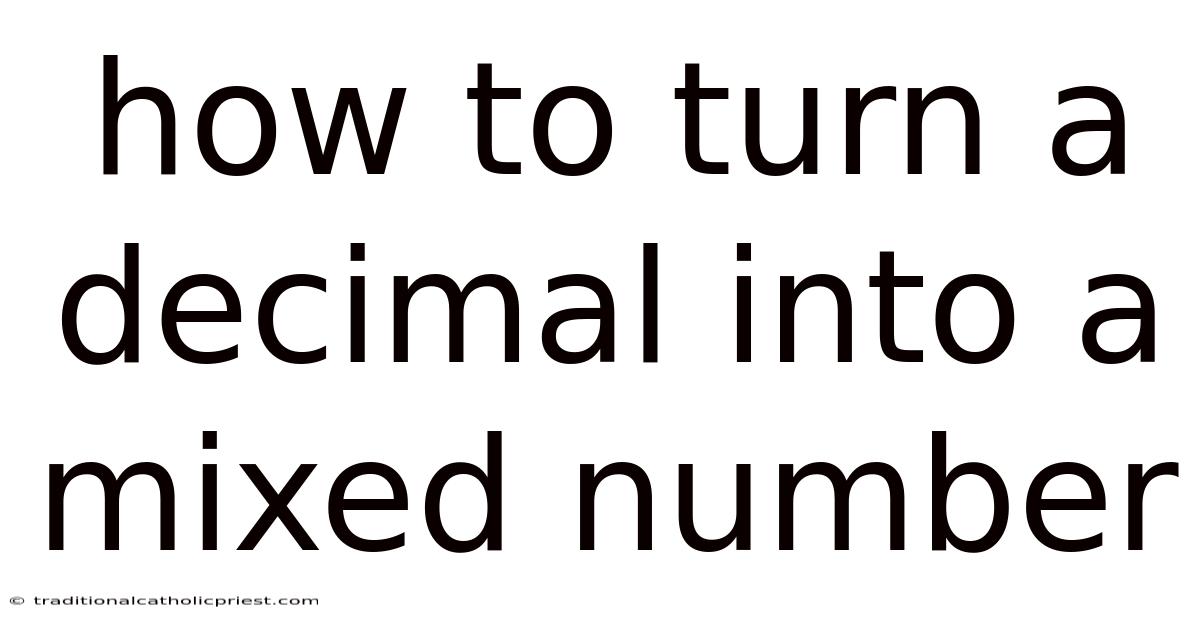 How To Turn A Decimal Into A Mixed Number