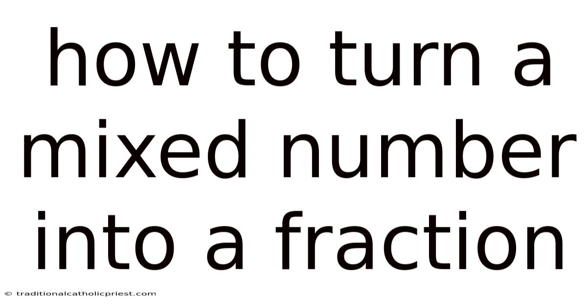 How To Turn A Mixed Number Into A Fraction