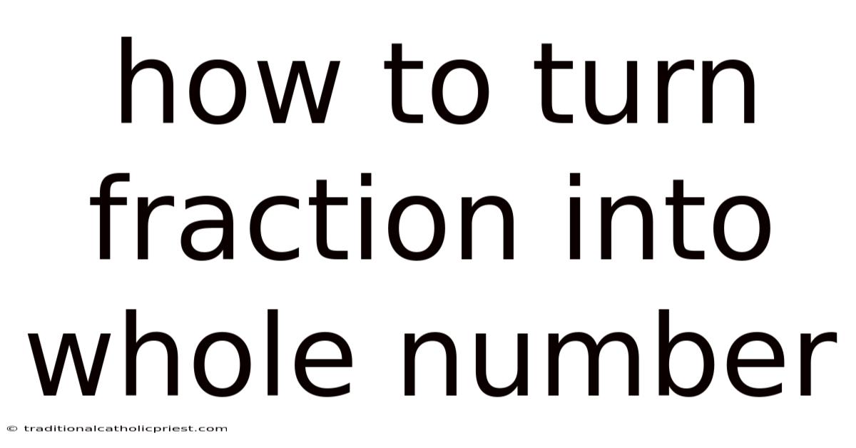 How To Turn Fraction Into Whole Number
