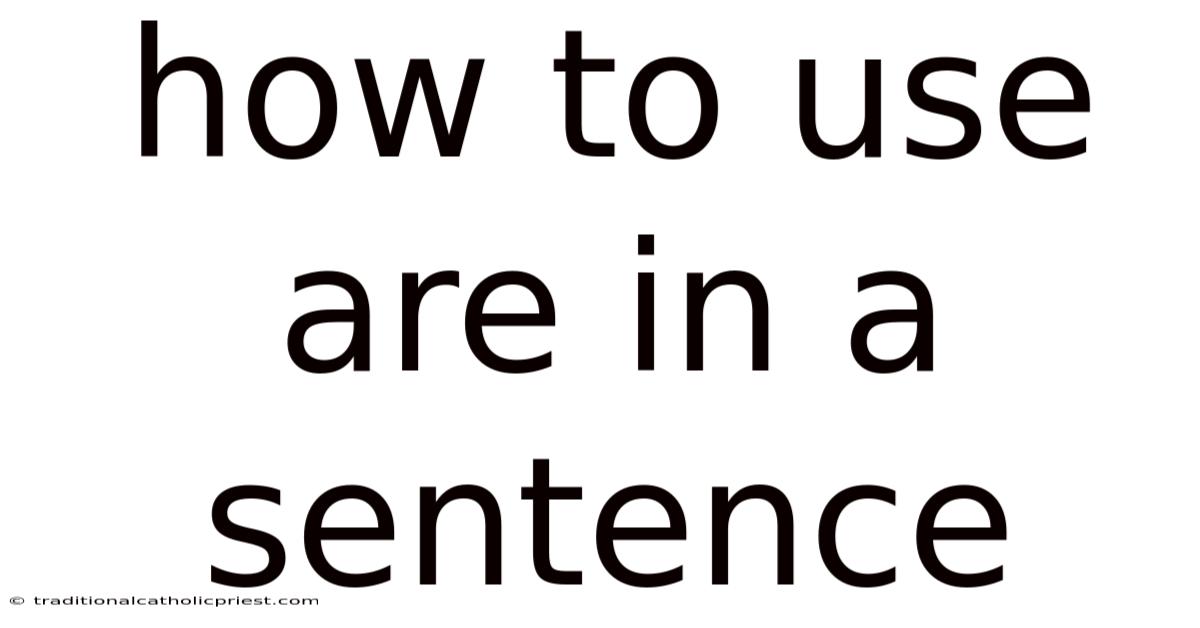 How To Use Are In A Sentence