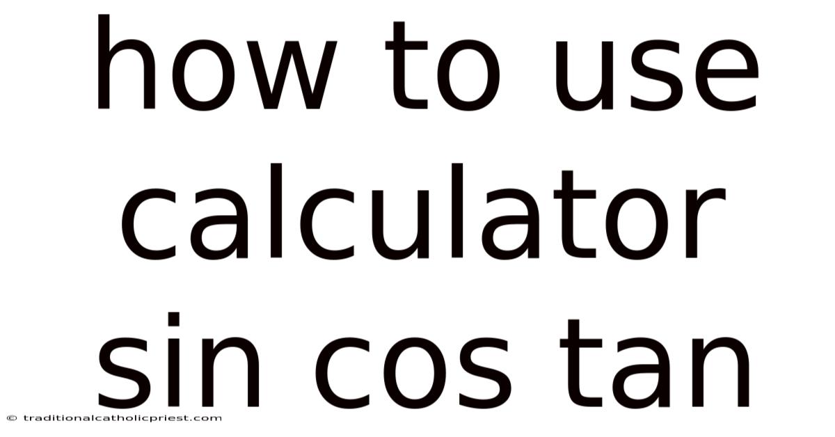 How To Use Calculator Sin Cos Tan
