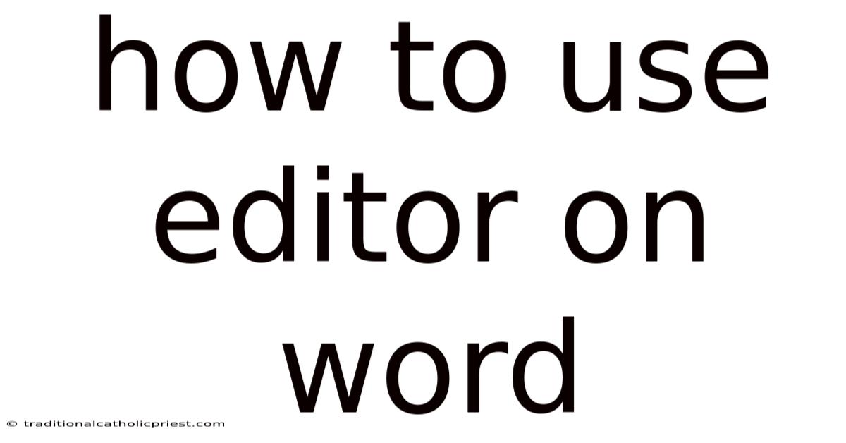 How To Use Editor On Word