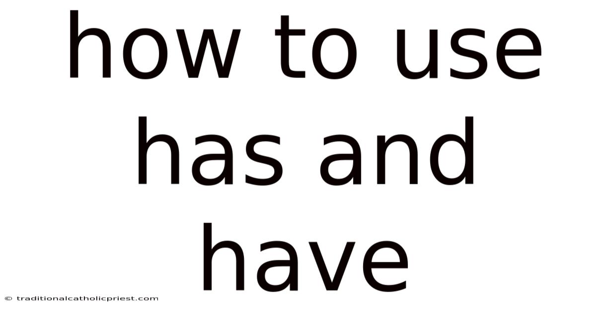 How To Use Has And Have