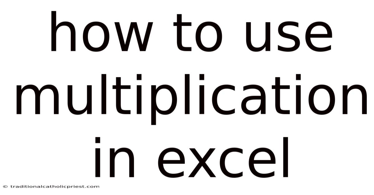 How To Use Multiplication In Excel