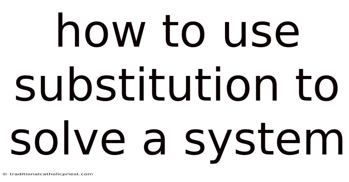 How To Use Substitution To Solve A System