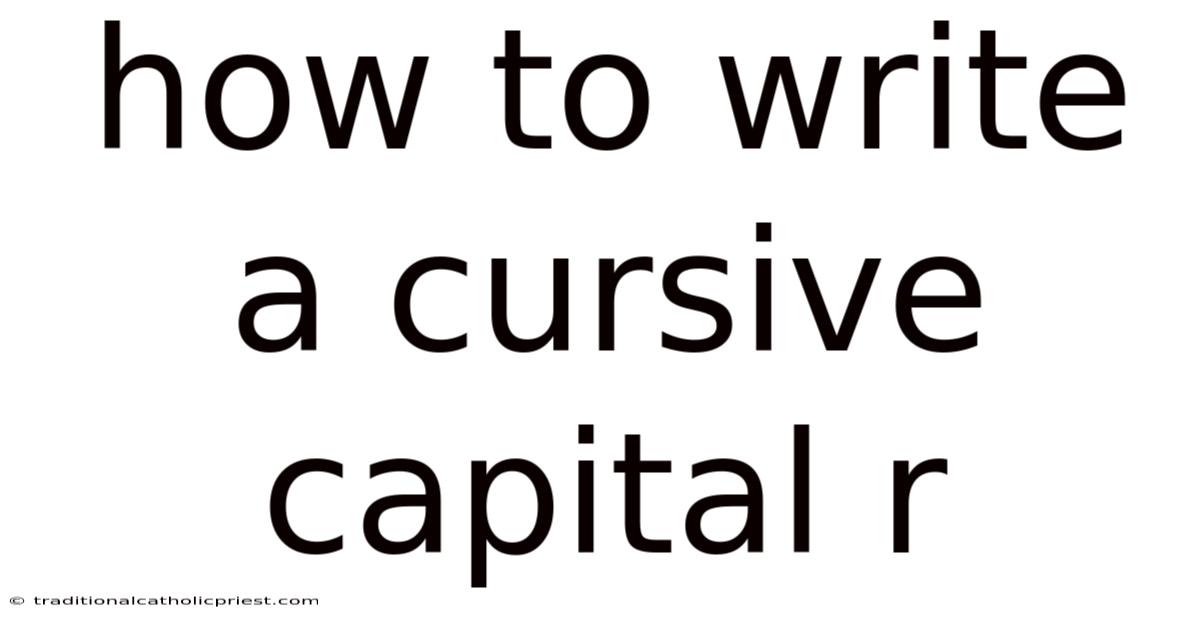 How To Write A Cursive Capital R