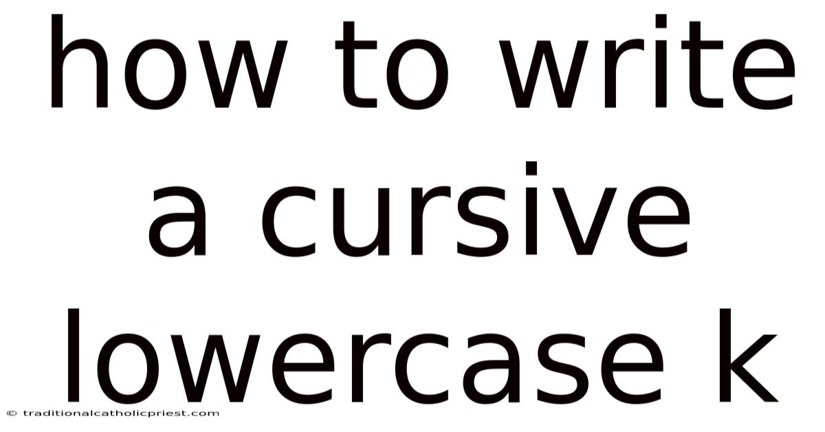 How To Write A Cursive Lowercase K