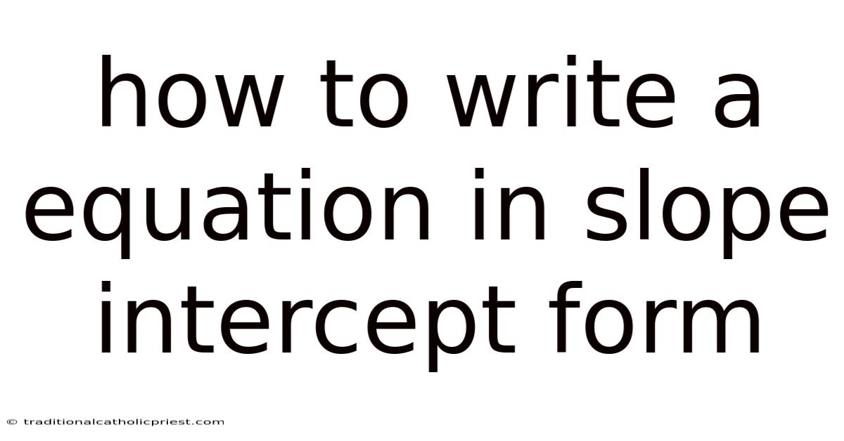 How To Write A Equation In Slope Intercept Form