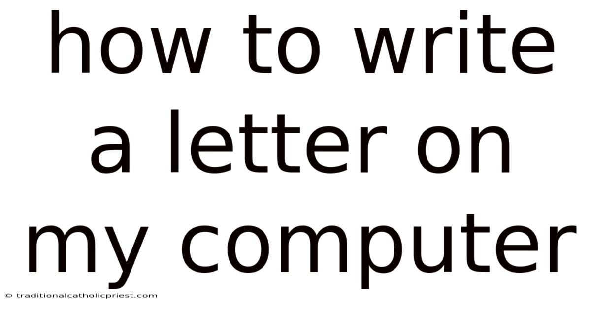 How To Write A Letter On My Computer