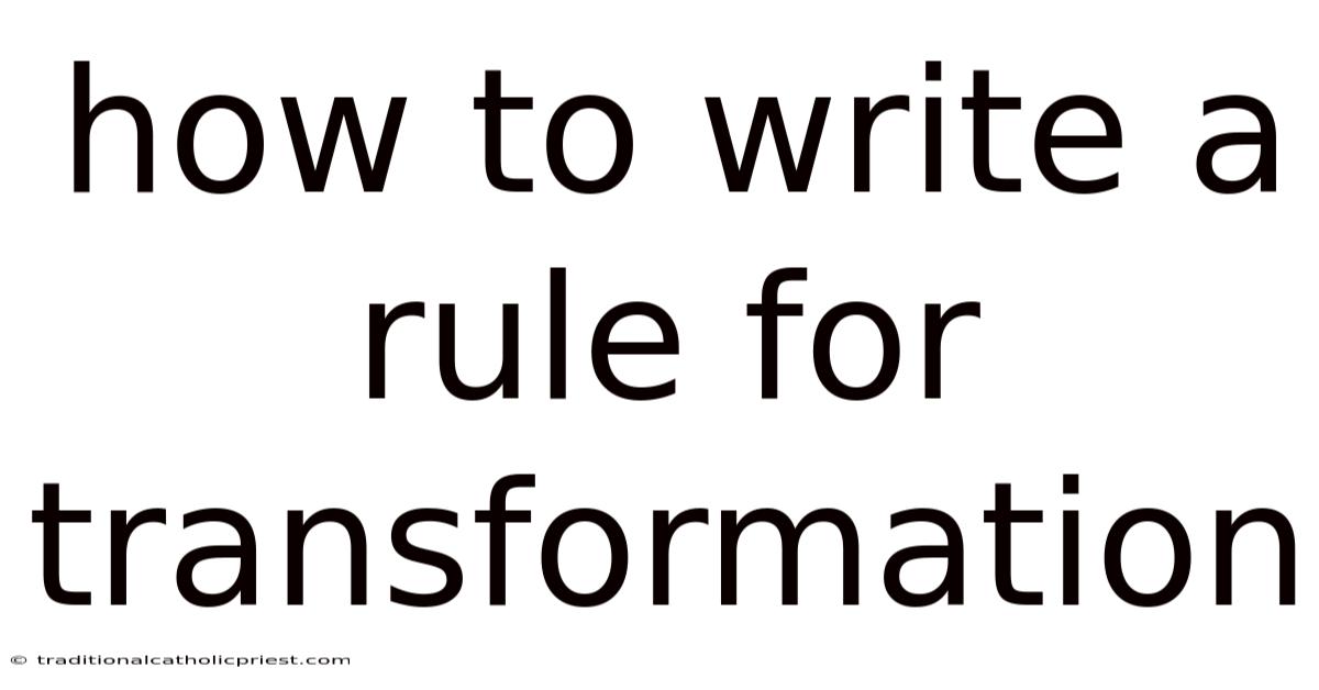 How To Write A Rule For Transformation