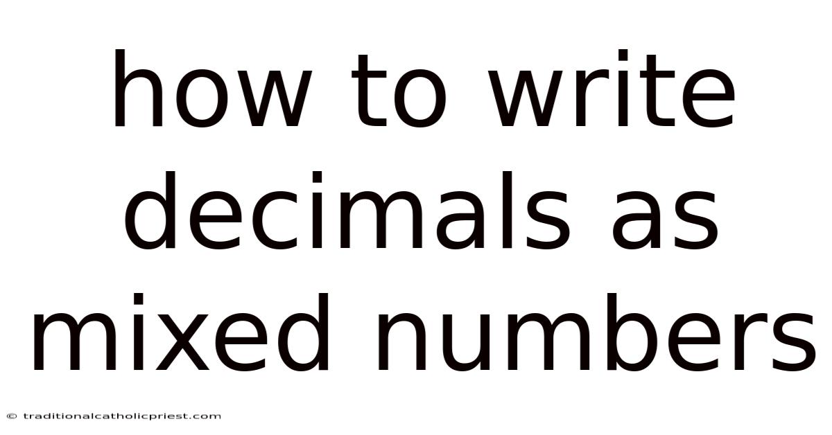 How To Write Decimals As Mixed Numbers