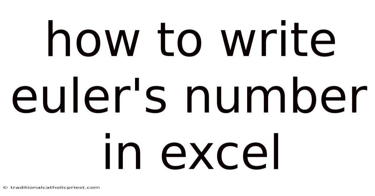 How To Write Euler's Number In Excel